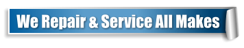 We Repair & Service All Makes